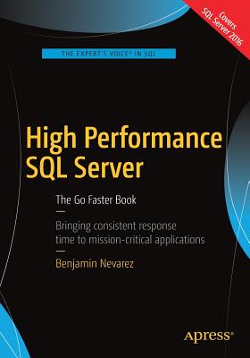 High Performance SQL Server: The Go Faster Book - Nevarez, Benjamin
