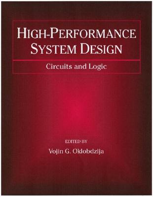 High-Performance System Design: Circuits and Logic - Oklobdzija, Vojin G (Editor)