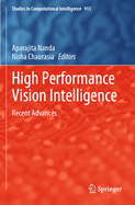High Performance Vision Intelligence: Recent Advances