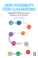 High Possibility Stem Classrooms: Integrated Stem Learning in Research and Practice