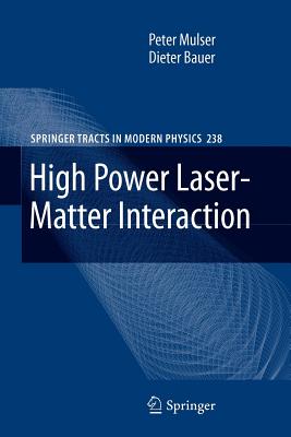 High Power Laser-Matter Interaction - Mulser, Peter, and Bauer, Dieter