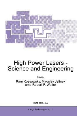 High Power Lasers - Science and Engineering - Kossowsky, R. (Editor), and Jelinek, Miroslav (Editor), and Walter, Robert F. (Editor)