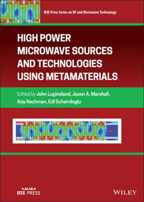 High Power Microwave Sources and Technologies Using Metamaterials - Luginsland, John W. (Editor), and Marshall, Jason A. (Editor), and Nachman, Arje (Editor)