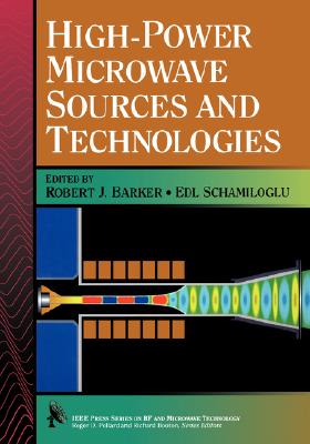 High-Power Microwave Sources and Technologies - Barker, Robert J (Editor), and Schamiloglu, Edl (Editor)