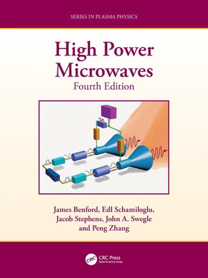 High Power Microwaves - Benford, James, and Schamiloglu, Edl, and Stephens, Jacob Coty