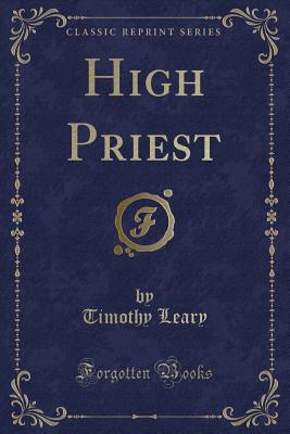 High Priest (Classic Reprint) - Leary, Timothy