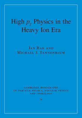 High-pT Physics in the Heavy Ion Era - Rak, Jan, and Tannenbaum, Michael J.