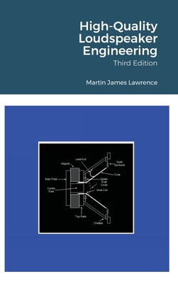 High-Quality Loudspeaker Engineering - Lawrence, Martin James