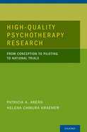 High Quality Psychotherapy Research: From Conception to Piloting to National Trials