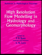 High Resolution Flow Modelling in Hydrology and Geomorphology
