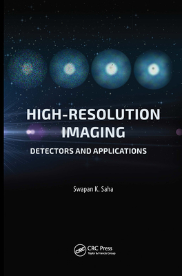 High Resolution Imaging: Detectors and Applications - Saha, Swapan K, Dr. (Editor)