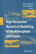 High Resolution Numerical Modelling of the Atmosphere and Ocean