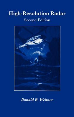 High-Resolution Radar - Wehner, Donald R, M.S. (Preface by), and Barnes, Bruce, Mr. (Preface by)