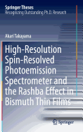 High-Resolution Spin-Resolved Photoemission Spectrometer and the Rashba Effect in Bismuth Thin Films