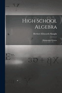 High School Algebra: Elementary Course