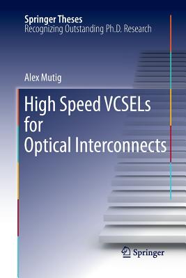 High Speed Vcsels for Optical Interconnects - Mutig, Alex