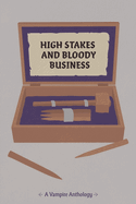 High Stakes and Bloody Business