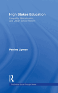 High Stakes Education: Inequality, Globalization, and Urban School Reform
