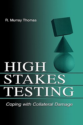 High-Stakes Testing: Coping With Collateral Damage - Thomas, R Murray, Dr.