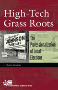 High-Tech Grass Roots: The Professionalization of Local Elections