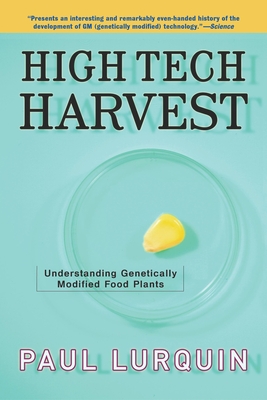 High Tech Harvest: Understanding Genetically Modified Food Plants - Lurquin, Paul F