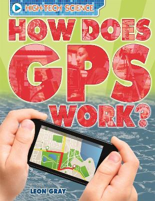 High-Tech Science: How Does GPS Work? - Gray, Leon