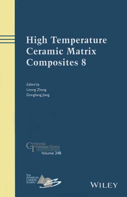 High Temperature Ceramic Matrix Composites 8 - Zhang, Litong (Editor), and Jiang, Dongliang (Editor)