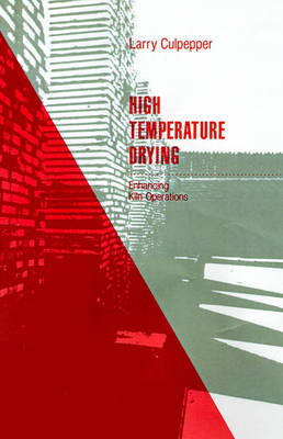 High Temperature Drying: Enhancing Kiln Operations - Culpepper, Larry G (Introduction by)