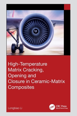 High-Temperature Matrix Cracking, Opening and Closure in Ceramic-Matrix Composites - Li, Longbiao