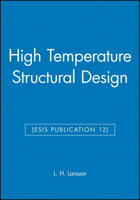 High Temperature Structural Design (Esis Publication 12) - Larsson, L H (Editor)