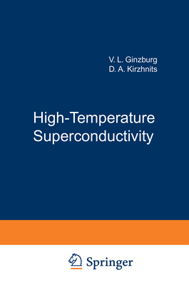 High-Temperature Superconductivity - Ginzburg, V L (Editor), and Kirzhnits, D A (Editor)
