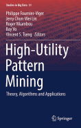 High-Utility Pattern Mining: Theory, Algorithms and Applications