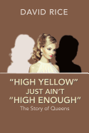 "High Yellow" Just Ain't "High Enough": The Story of Queens
