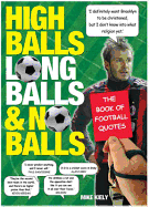 Highballs,Long Balls and  No Balls