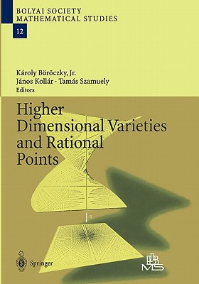 Higher Dimensional Varieties and Rational Points - B�r�czky, K�roly Jr. (Editor), and Koll�r, J�nos (Editor), and Tamas, Szamuely (Editor)