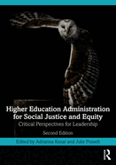 Higher Education Administration for Social Justice and Equity: Critical Perspectives for Leadership