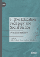 Higher Education, Pedagogy and Social Justice: Politics and Practice