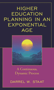 Higher Education Planning in an Exponential Age: A Continuous, Dynamic Process