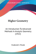 Higher Geometry: An Introduction To Advanced Methods In Analytic Geometry (1922)