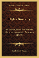 Higher Geometry: An Introduction To Advanced Methods In Analytic Geometry (1922)