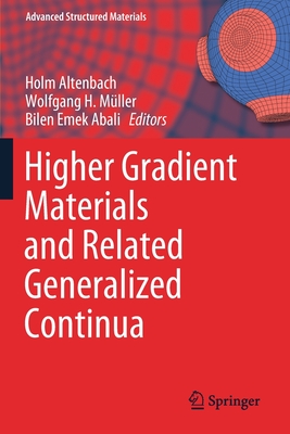 Higher Gradient Materials and Related Generalized Continua - Altenbach, Holm (Editor), and M�ller, Wolfgang H (Editor), and Abali, Bilen Emek (Editor)