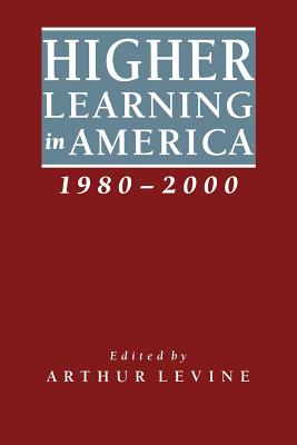 Higher Learning in America, 1980-2000 - Levine, Arthur, Professor (Editor)