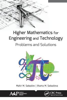 Higher Mathematics for Engineering and Technology: Problems and Solutions - Sabzaliev, Mahir M, and Sabzalieva, Iihama M