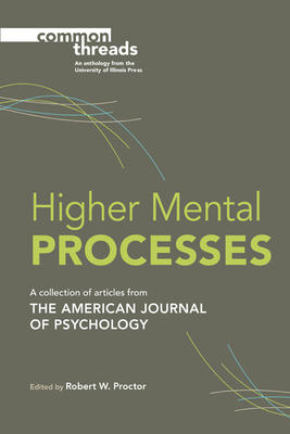 Higher Mental Processes - Proctor, Robert W (Contributions by), and Baratta, P (Contributions by), and Birnbaum, M H (Contributions by)