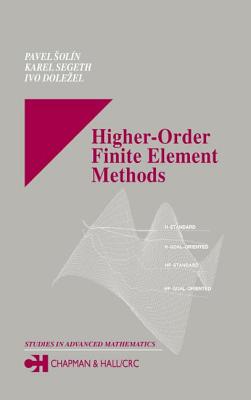 Higher-Order Finite Element Methods - Solin, Pavel, and Segeth, Karel, and Dolezel, Ivo