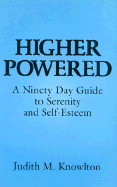 Higher Powered: A Ninety Day Guide to Serenity & Selfesteem