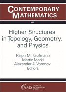Higher Structures in Topology, Geometry, and Physics