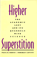 Higher Superstition: The Academic Left and Its Quarrels with Science