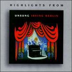 Highlights from Unsung Irving Berlin
