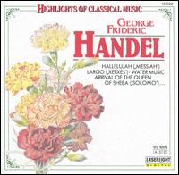 Highlights of Classical Music: George Frideric Handel - Alain Zaepffel (counter tenor); London Philharmonic Choir (choir, chorus)